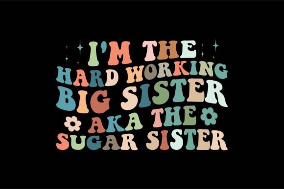 I'm the Hard Working Big Sister Design Asset